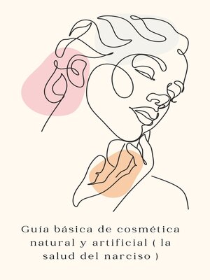 cover image of Guía básica de cosmética natural y artificial ( la salud del narciso )